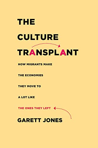 Beispielbild fr The Culture Transplant: How Migrants Make the Economies They Move To a Lot Like the Ones They Left zum Verkauf von Giant Giant