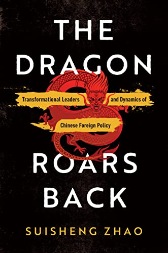 Stock image for The Dragon Roars Back: Transformational Leaders and Dynamics of Chinese Foreign Policy for sale by Omega