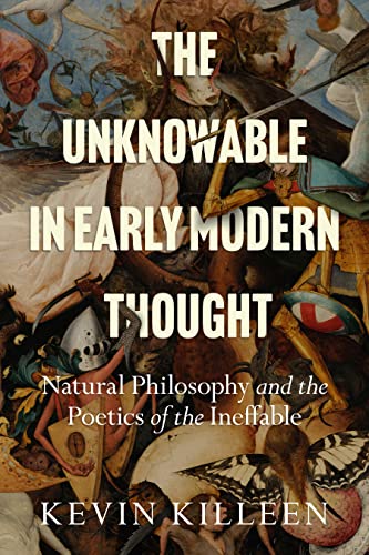 Stock image for The Unknowable in Early Modern Thought: Natural Philosophy and the Poetics of the Ineffable for sale by Books Unplugged