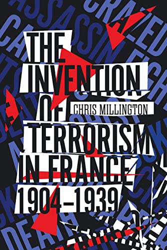 Beispielbild fr The Invention of Terrorism in France, 1904-1939 zum Verkauf von BooksRun