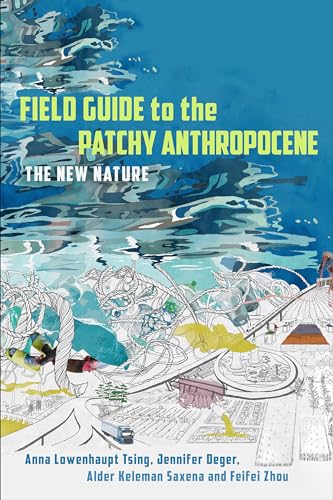 Beispielbild fr Field Guide to the Patchy Anthropocene - The New Nature zum Verkauf von PBShop.store US