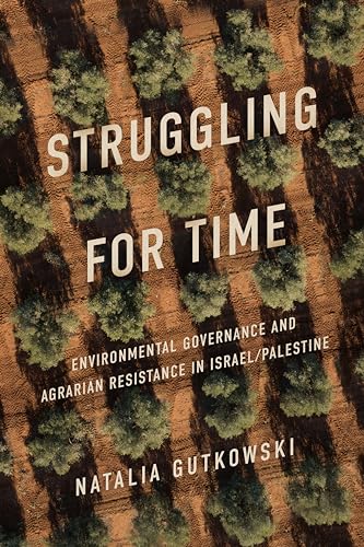 Stock image for Struggling for Time: Environmental Governance and Agrarian Resistance in Israel/Palestine