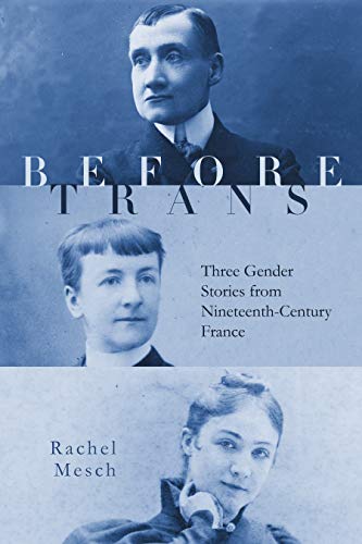 9781503640122: Before Trans: Three Gender Stories from Nineteenth-century France