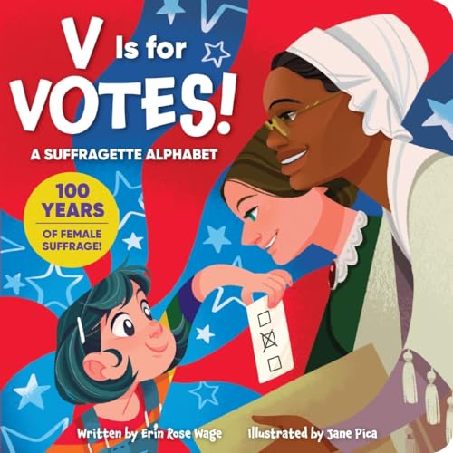 Beispielbild fr V is for Votes! A Suffragette Alphabet - 100 Years of Female Suffrage! zum Verkauf von Goodbookscafe