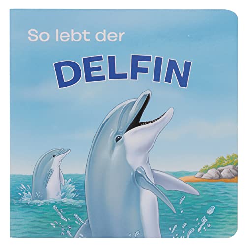Beispielbild fr Tierkindergeschichten - So lebt der Delfin - Pappbilderbuch mit farbigen Illustrationen fr Kinder ab 18 Monaten zum Verkauf von medimops