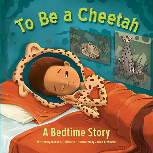 Stock image for To Be a Cheetah A Bedtime Story [Hardcover] Joanne Hillhouse and Zavian Archibald for sale by Lakeside Books