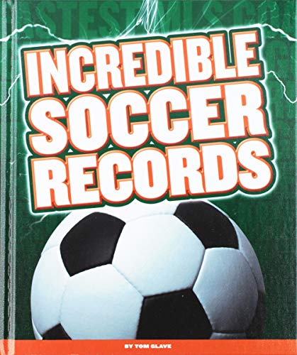 Stock image for Incredible Soccer Records (Incredible Sports Records) for sale by Irish Booksellers
