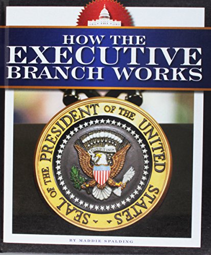 Imagen de archivo de How the Executive Branch Works a la venta por Better World Books