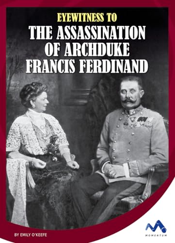 Stock image for Eyewitness to the Assassination of Archduke Francis Ferdinand for sale by Better World Books: West