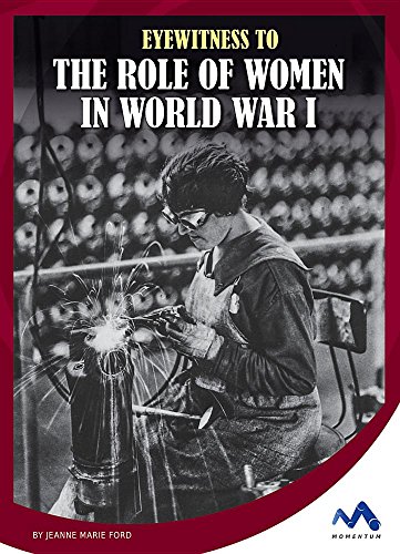 Stock image for Eyewitness to the Role of Women in World War I (Eyewitness to World War I) for sale by Jenson Books Inc