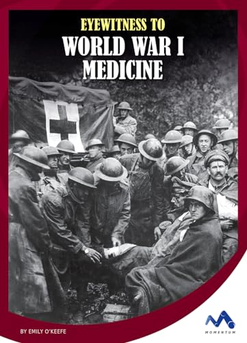 Stock image for Eyewitness to World War I Medicine for sale by Better World Books