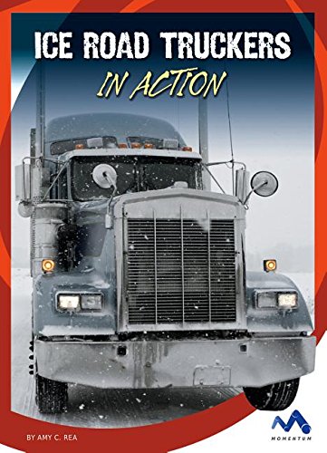 Beispielbild fr Ice Road Truckers in Action zum Verkauf von Better World Books