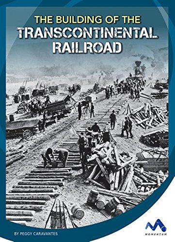 Beispielbild fr The Building of the Transcontinental Railroad zum Verkauf von Better World Books