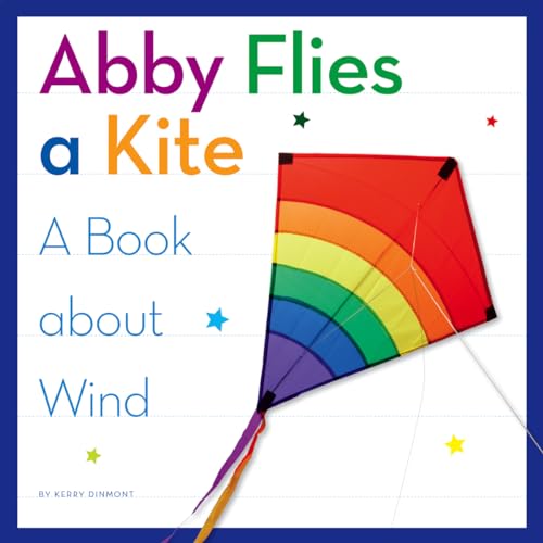 Beispielbild fr Abby Flies a Kite : A Book about Wind zum Verkauf von Better World Books