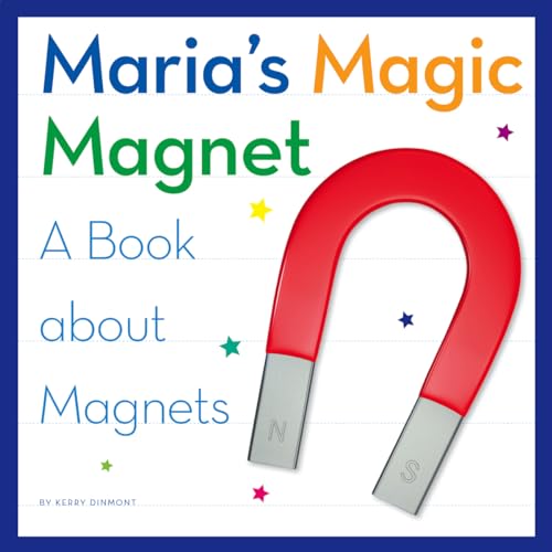 9781503820333: Maria's Magic Magnet: A Book About Magnets (My Day Learning Science)