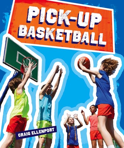 Stock image for Pick-Up Basketball (Neighborhood Sports) for sale by WorldofBooks