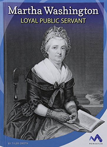 Beispielbild fr Martha Washington : Loyal Public Servant zum Verkauf von Better World Books