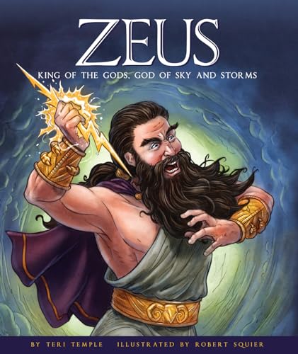 Imagen de archivo de Zeus: King of the Gods, God of Sky and Storms (Greek Gods and Goddesses) a la venta por HPB-Diamond