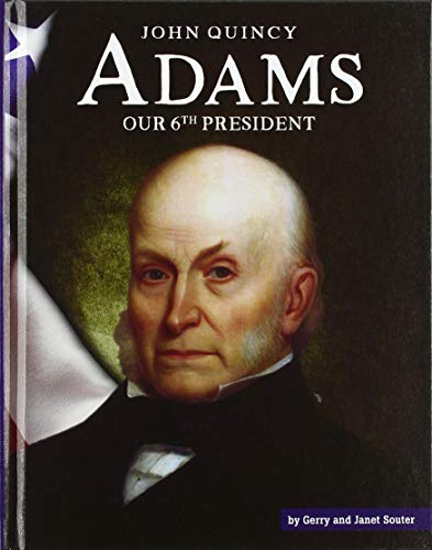 Beispielbild fr John Quincy Adams : Our 6th President zum Verkauf von Better World Books