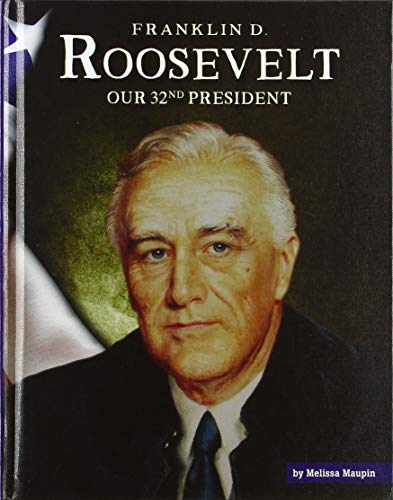 Imagen de archivo de Franklin D. Roosevelt: Our 32nd President (United States Presidents) a la venta por Dream Books Co.