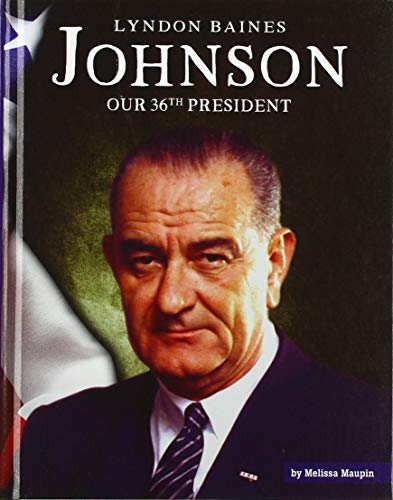 Stock image for Lyndon Baines Johnson : Our 36th President for sale by Better World Books