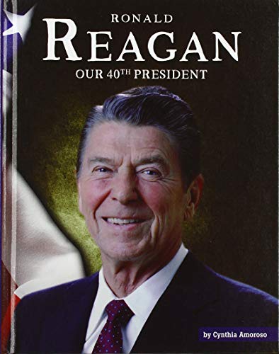 Stock image for Ronald Reagan: Our 40th President (United States Presidents) for sale by Friends of Johnson County Library