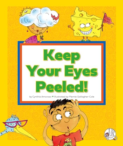 Stock image for Keep Your Eyes Peeled! (Understanding Idioms) for sale by Red's Corner LLC