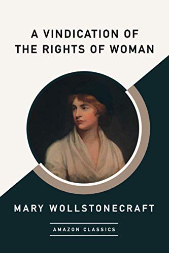 9781503901599: A Vindication of the Rights of Woman (AmazonClassics Edition)