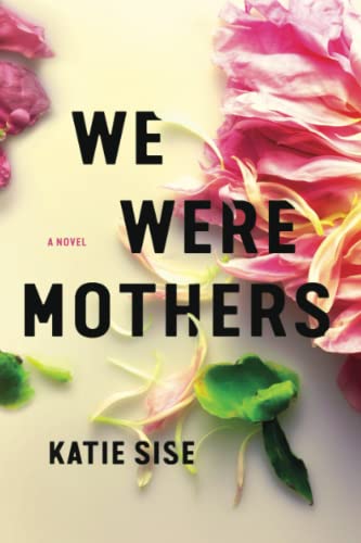 Stock image for We Were Mothers: A Novel for sale by Books-FYI, Inc.