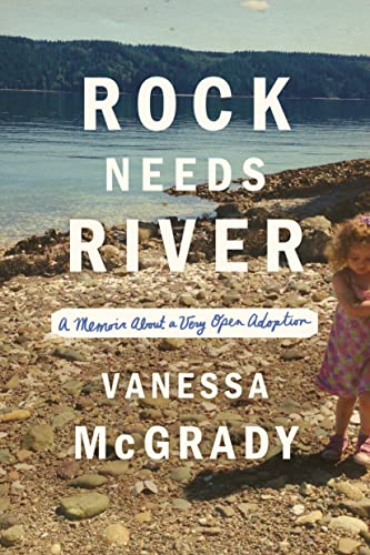 Beispielbild fr Rock Needs River: A Memoir About a Very Open Adoption zum Verkauf von BooksRun