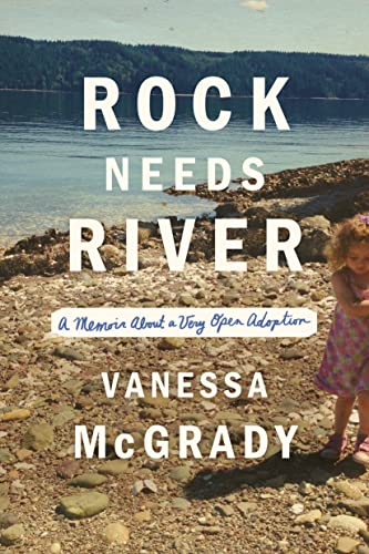 Beispielbild fr Rock Needs River: A Memoir About a Very Open Adoption zum Verkauf von Wonder Book