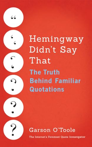 Beispielbild fr Hemingway Didn't Say That : The Truth Behind Familiar Quotations zum Verkauf von Better World Books