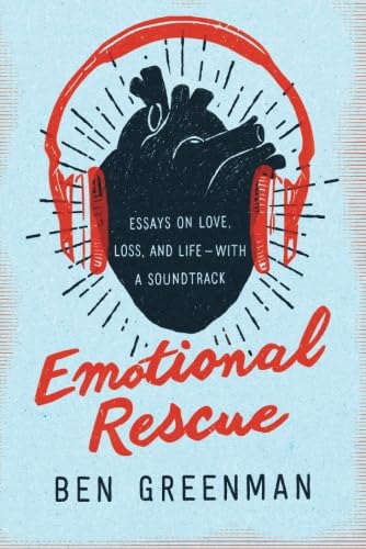 Stock image for Emotional Rescue: Essays on Love, Loss, and Life?With a Soundtrack for sale by SecondSale