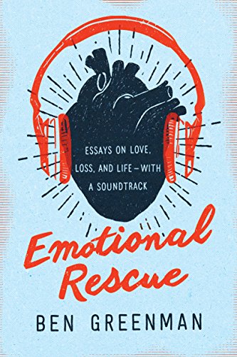 Imagen de archivo de Emotional Rescue: Essays on Love, Loss, and Life--With a Soundtrack a la venta por Bookmonger.Ltd