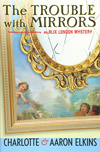 Imagen de archivo de The Trouble with Mirrors (An Alix London Mystery, 4) a la venta por Goodwill Books