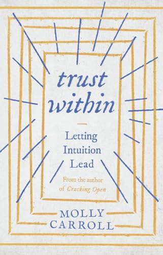 Stock image for Trust Within : Letting Intuition Lead for sale by Better World Books