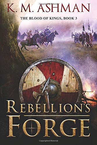 Beispielbild fr Rebellion's Forge: 3 (The Blood of Kings, 3) zum Verkauf von WorldofBooks