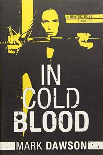 9781503944237: In Cold Blood: 1 (A Beatrix Rose Thriller, 1)
