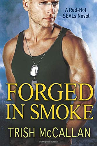 9781503945494: Forged in Smoke: 3 (A Red-Hot SEALs Novel, 3)