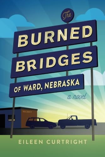 Stock image for The Burned Bridges of Ward, Nebraska : A Novel for sale by Better World Books
