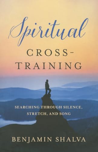 Stock image for Spiritual Cross-Training : Searching Through Silence, Stretch, and Song for sale by Better World Books