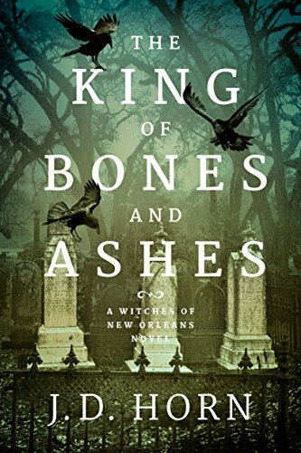 Imagen de archivo de The King of Bones and Ashes (Witches of New Orleans, 1) a la venta por St Vincent de Paul of Lane County