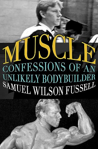 Imagen de archivo de Muscle: Confessions of an Unlikely Bodybuilder a la venta por SecondSale