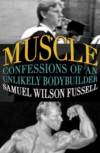 Stock image for Muscle: Confessions of an Unlikely Bodybuilder for sale by SecondSale