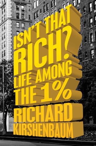 Beispielbild für Isn't That Rich?: Life Among the 1 Percent zum Verkauf von SecondSale