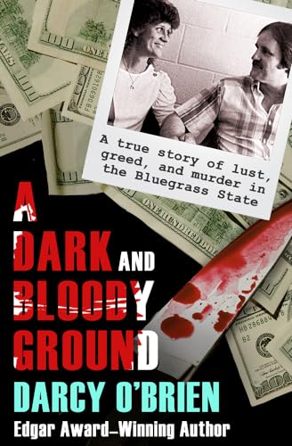 Stock image for A Dark and Bloody Ground: A True Story of Lust, Greed, and Murder in the Bluegrass State for sale by Blue Vase Books