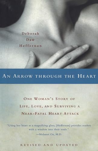 Stock image for An Arrow Through the Heart: One Woman's Story of Life, Love, and Surviving a Near-Fatal Heart Attack for sale by Tangled Web Mysteries and Oddities