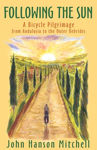 Stock image for Following the Sun: A Bicycle Pilgrimage from Andalusia to the Outer Hebrides for sale by ThriftBooks-Atlanta