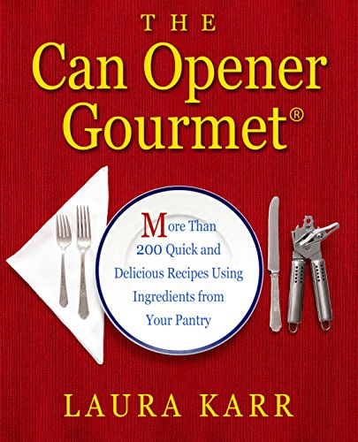 Stock image for The Can Opener Gourmet: More Than 200 Quick and Delicious Recipes Using Ingredients from Your Pantry for sale by Books Unplugged