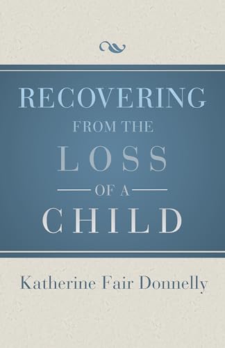 Stock image for Recovering from the Loss of a Child for sale by Book Outpost